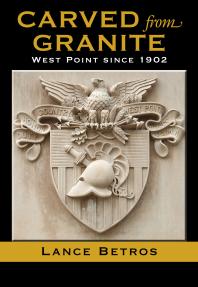 Carved from Granite : West Point since 1902