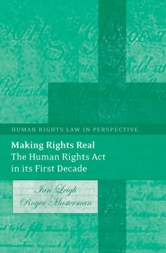 Making Rights Real: The Human Rights Act in its First Decade