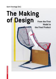 The Making of Design : From the First Model to the Final Product