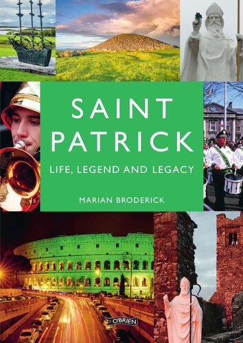Saint Patrick: Life, Legend and Legacy