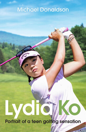Lydia Ko: Portrait of a teen golfing sensation
