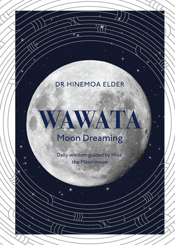 Wawata--Moon Dreaming: Daily wisdom guided by Hina, the Maori moon
