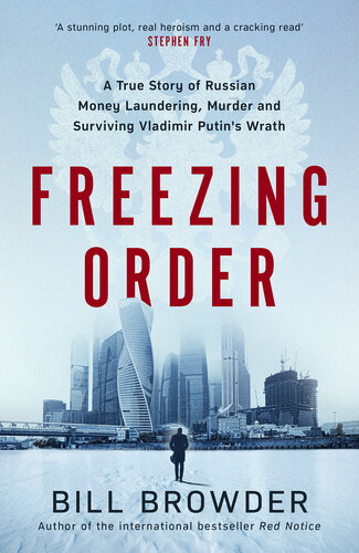 Freezing Order: a True Story of Russian Money Laundering, Murder,and Surviving Vladimir Putin's Wrath