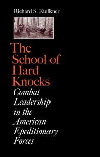 The School of Hard Knocks : Combat Leadership in the American Expeditionary Forces