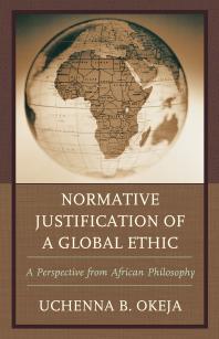 Normative Justification of a Global Ethic : A Perspective from African Philosophy