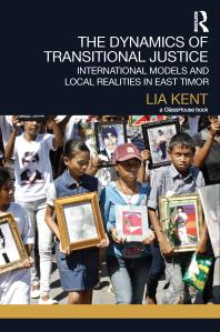 The Dynamics of Transitional Justice : International Models and Local Realities in East Timor
