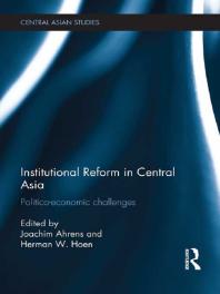 Institutional Reform in Central Asia : Politico-Economic Challenges
