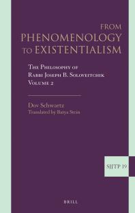 From Phenomenology to Existentialism : The Philosophy of Rabbi Joseph B. Soloveitchik, Volume 2