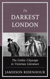 In Darkest London : The Gothic Cityscape in Victorian Literature