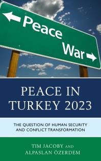 Peace in Turkey 2023 : The Question of Human Security and Conflict Transformation
