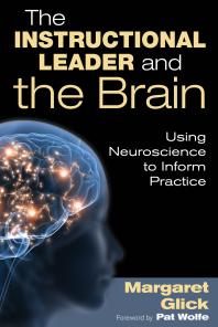 The Instructional Leader and the Brain : Using Neuroscience to Inform Practice