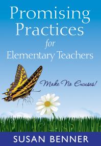 Promising Practices for Elementary Teachers : Make No Excuses!