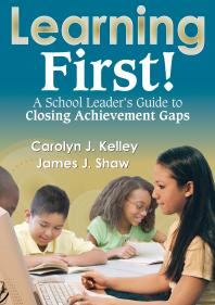 Learning First! : A School Leaders Guide to Closing Achievement Gaps
