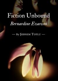 Fiction Unbound : Bernardine Evaristo