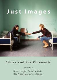 Just Images : Ethics and the Cinematic