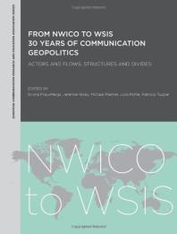 From NWICO to WSIS: 30 Years of Communication Geopolitics : Actors and Flows, Structures and Divides