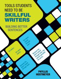 Tools Students Need to Be Skillful Writers : Building Better Sentences