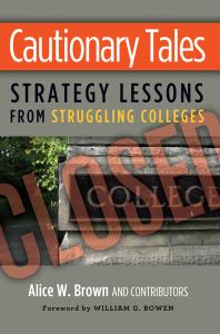 Cautionary Tales : Strategy Lessons from Struggling Colleges