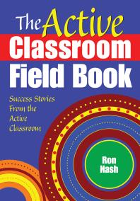 The Active Classroom Field Book : Success Stories from the Active Classroom