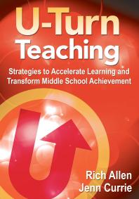 U-Turn Teaching : Strategies to Accelerate Learning and Transform Middle School Achievement