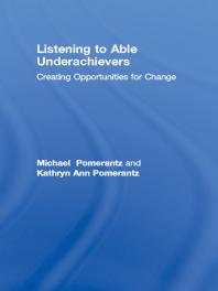 Listening to Able Underachievers : Creating Opportunities for Change