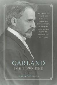 Garland in His Own Time : A Biographical Chronicle of His Life, Drawn from Recollections, Interviews, and Memoirs by Family, Friends, and Associates