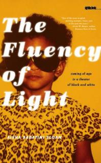 The Fluency of Light : Coming of Age in a Theater of Black and White