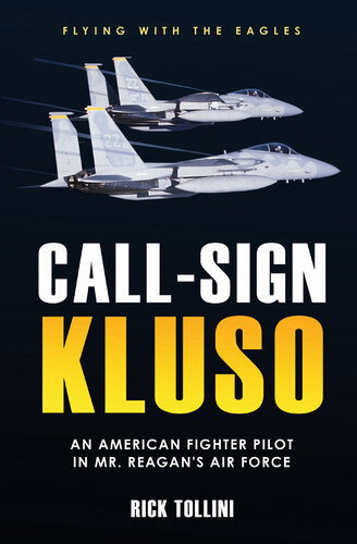Call-Sign KLUSO: An American Fighter Pilot in Mr. Reagan's Air Force