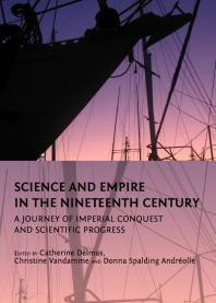Science and Empire in the Nineteenth Century : A Journey of Imperial Conquest and Scientific Progress