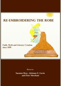 Re-Embroidering the Robe : Faith, Myth and Literary Creation since 1850