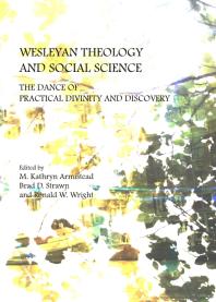 Wesleyan Theology and Social Science : The Dance of Practical Divinity and Discovery