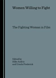 Women Willing to Fight : The Fighting Woman in Film