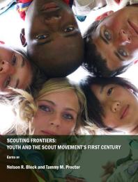 Scouting Frontiers : Youth and the Scout Movement’s First Century