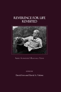 Reverence for Life Revisited : Albert Schweitzer's Relevance Today