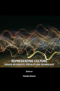 Representing Culture : Essays on Identity, Visuality and Technology