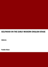 Selfhood on the Early Modern English Stage
