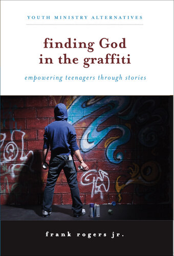 Finding God in the Graffiti: Empowering Teenagers Through Stories