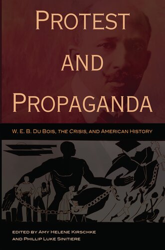 Protest and Propaganda: W. E. B. Du Bois, the CRISIS, and American History