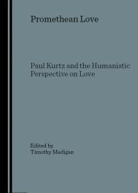 Promethean Love : Paul Kurtz and the Humanistic Perspective on Love