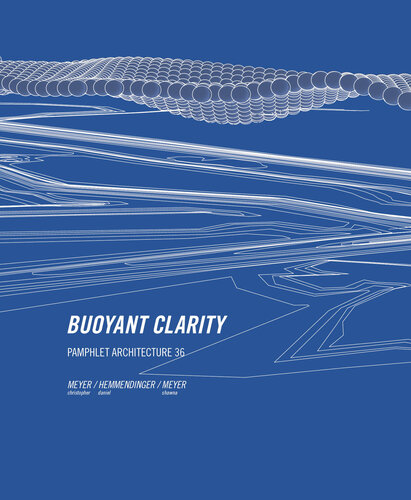 Pamphlet Architecture 36: Buoyant Clarity