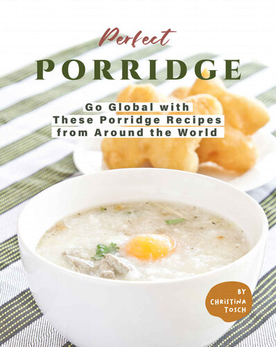 Perfect Porridge: Go Global with These Porridge Recipes from Around the World