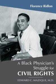 A Black Physician's Struggle for Civil Rights : Edward C. Mazique, M. D.