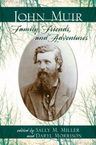 John Muir : Family, Friends, and Adventures