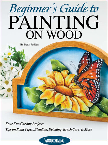 Beginner's Guide to Painting on Wood: Four Fun Carving Projects; Tips on Paint Types, Blending, Detailing, Brush Care, & More