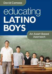 Educating Latino Boys : An Asset-Based Approach