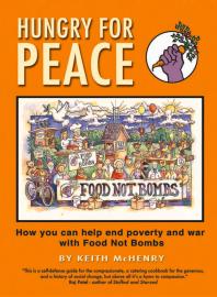 Hungry for Peace : How You Can Help End Poverty and War with Food Not Bombs