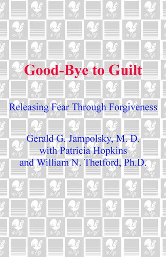 Good-Bye to Guilt: Releasing Fear Through Forgiveness