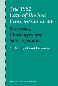 The 1982 Law of the Sea Convention At 30 : Successes, Challenges and New Agendas