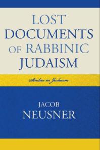 Lost Documents of Rabbinic Judaism