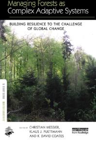 Managing Forests As Complex Adaptive Systems : Building Resilience to the Challenge of Global Change